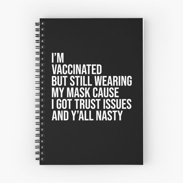 Item preview, I'm vaccinated but still wearing my mask cause I got trust issues and y'all nasty designed and sold by LandaMacorn.
