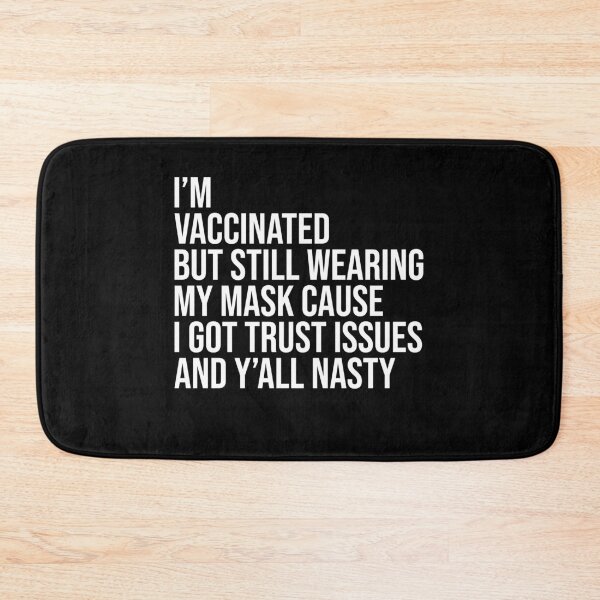 Item preview, I'm vaccinated but still wearing my mask cause I got trust issues and y'all nasty designed and sold by LandaMacorn.