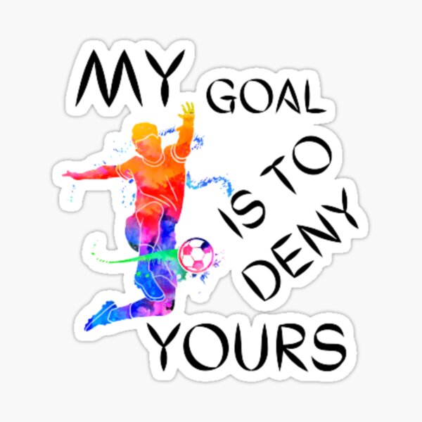 My Goal Is To Deny Yours T-Shirt | funny T-Shirts Sticker