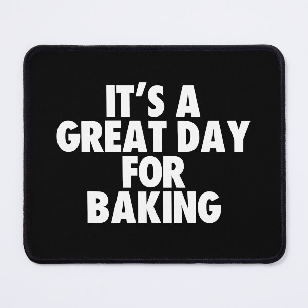 Item preview, It's a Great Day for Baking designed and sold by kindxinn.