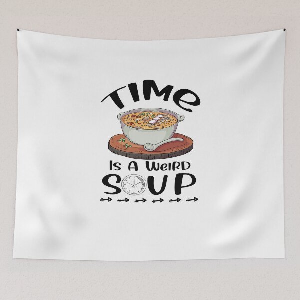 Item preview, Funny Saying Time Is a Weird Soup  designed and sold by Kitten2220.