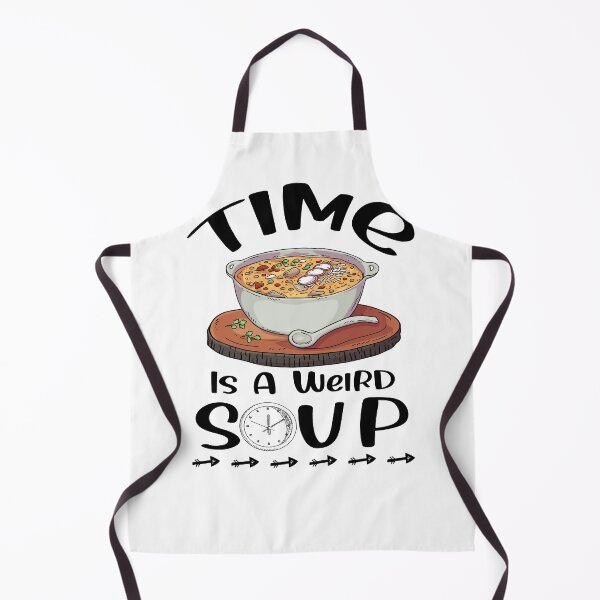 Item preview, Funny Saying Time Is a Weird Soup designed and sold by Kitten2220.