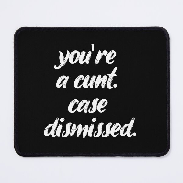 Item preview, you're a cunt case dismissed. Life, Love, Quotes, Typography. designed and sold by Maricrism.