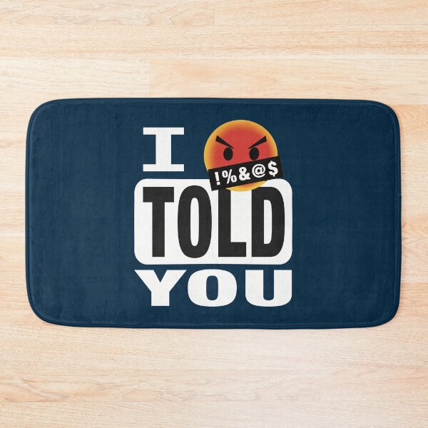 Item preview, I TOLD YOU  designed and sold by JDHardie.