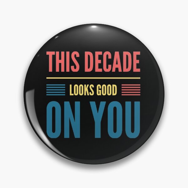 Item preview, This Decade Looks Good On You designed and sold by JOY STORE 45.