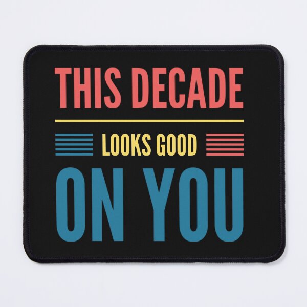 Item preview, This Decade Looks Good On You designed and sold by JOY STORE 45.