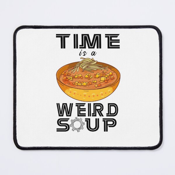 Item preview, Funny Saying Time Is a Weird Soup designed and sold by Kitten2220.