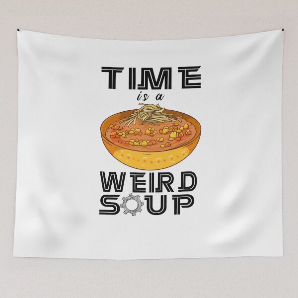 Item preview,  Funny Saying Time Is a Weird Soup  designed and sold by Kitten2220.