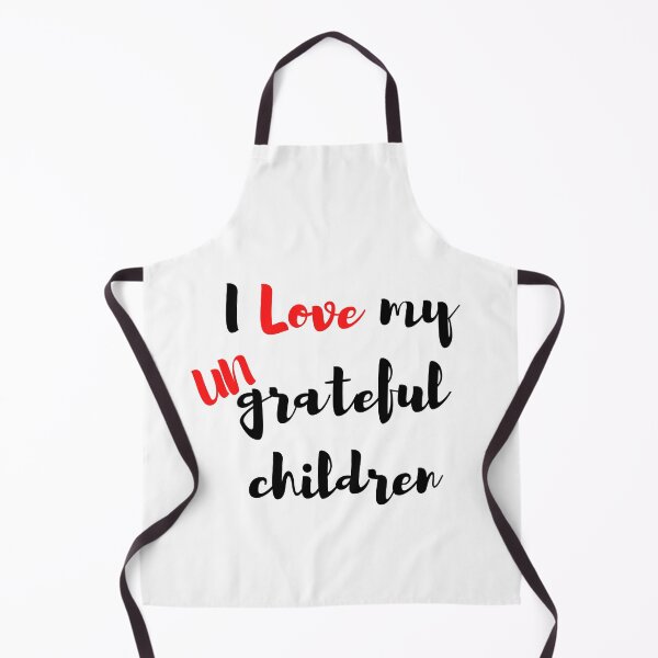 Item preview, I Love My Ungrateful Children designed and sold by tellit24seven.