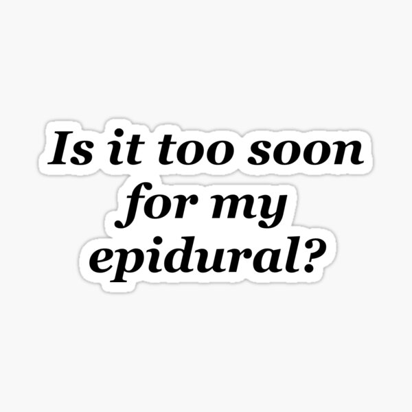 Item preview, Is it too soon for my epidural? designed and sold by shadowthor.
