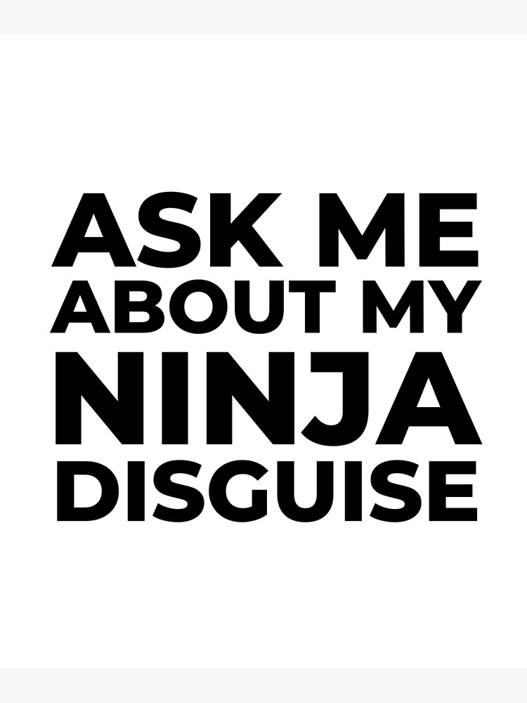 Mens Ask Me About My Ninja Disguise Flip Funny Men T-shirt Women O