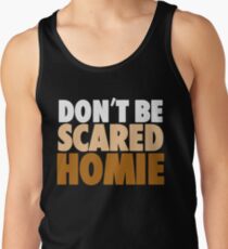 Nick Diaz - "Don't Be Scared Homie" Tank Top