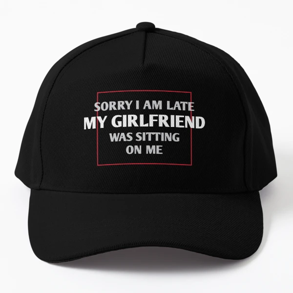 Funny Girlfriend Sayings - Adult Humor - Dirty Jokes Cap for Sale