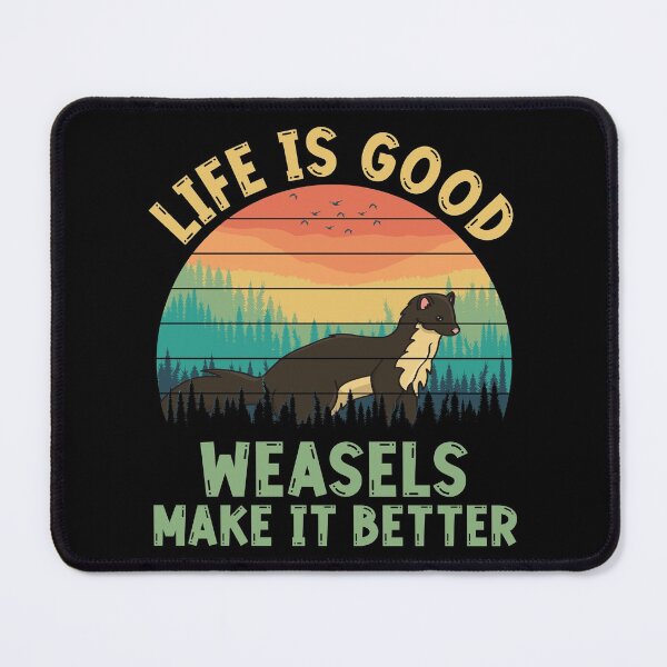 Item preview, Life Is Good - Weasels Make It Better designed and sold by Fusti.