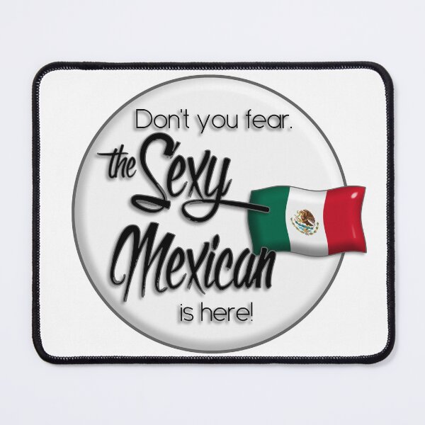 Item preview, Don't you fear. The sexy Mexican is here. designed and sold by obedtheartist.