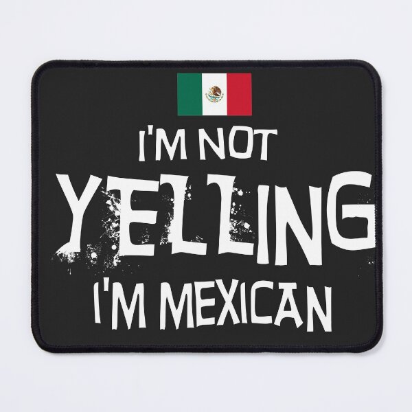Item preview, I'm Not yelling I'm Mexican with the Flag of Mexico designed and sold by obedtheartist.