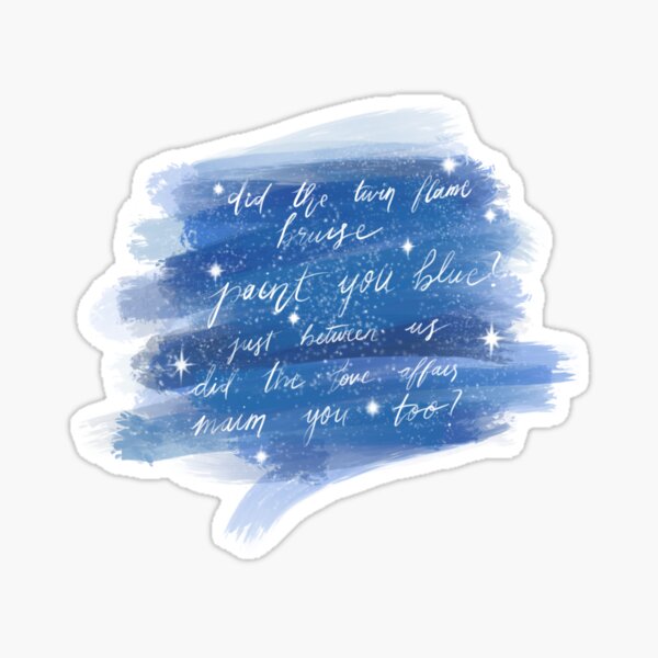 "did the twin flame bruise paint you blue?" Sticker for Sale by