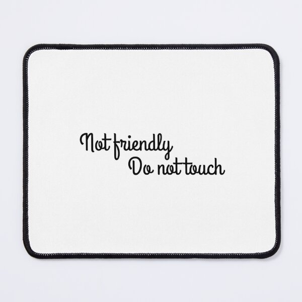 Item preview, Not friendly do not touch, Sarcasm quote, Funny message, Antisocial designed and sold by cyhdesign.