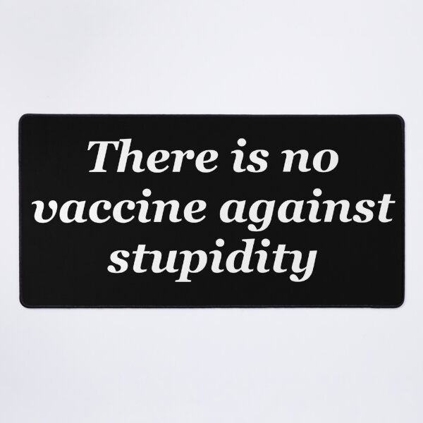 Item preview, There is no vaccine against stupidity designed and sold by shadowthor.