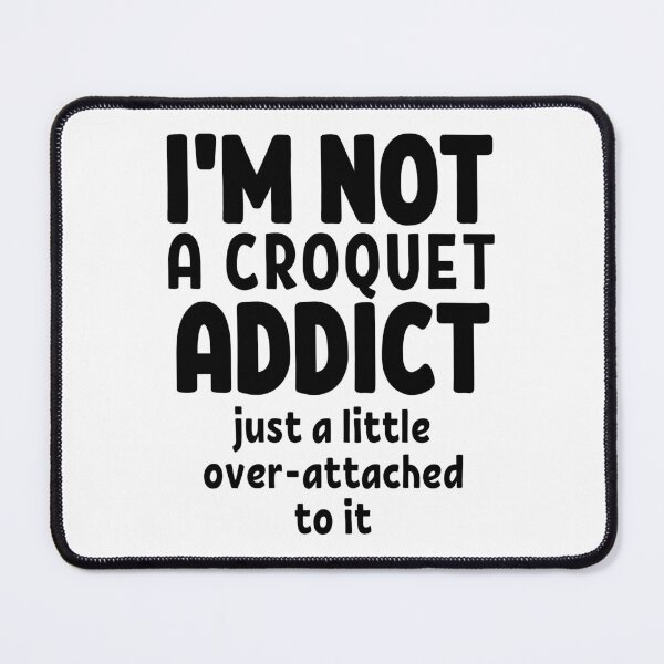 Aperçu de l'œuvre Je ne suis pas accro au croquet. Juste un peu trop attaché à ça. créée et vendue par TheGreenGoat.