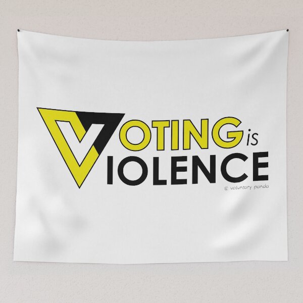 Item preview, Voting is Violence designed and sold by VoluntaryPanda.