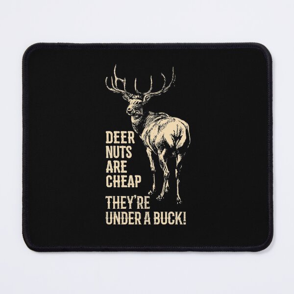 Item preview, Deer Nuts Are Cheap They're Under A Buck Deer Funny Hunting designed and sold by bigraydesigns.