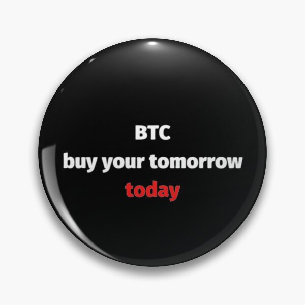 Item preview, Btc buy your tomorrow today designed and sold by czavonarola.