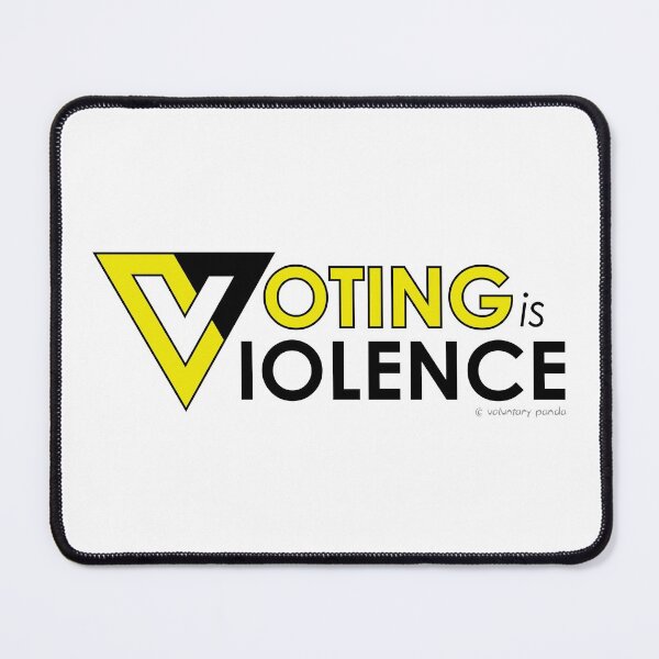 Item preview, Voting is Violence designed and sold by VoluntaryPanda.