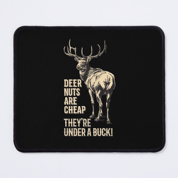 Item preview, Deer Nuts Are Cheap They're Under A Buck Elk Deer Funny Hunting designed and sold by bigraydesigns.