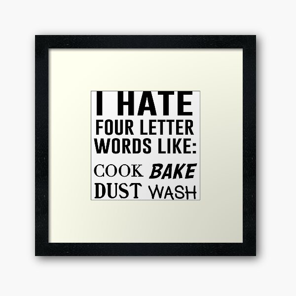 Item preview, I hate four letter words like: cook, bake, dust, wash designed and sold by keepers.