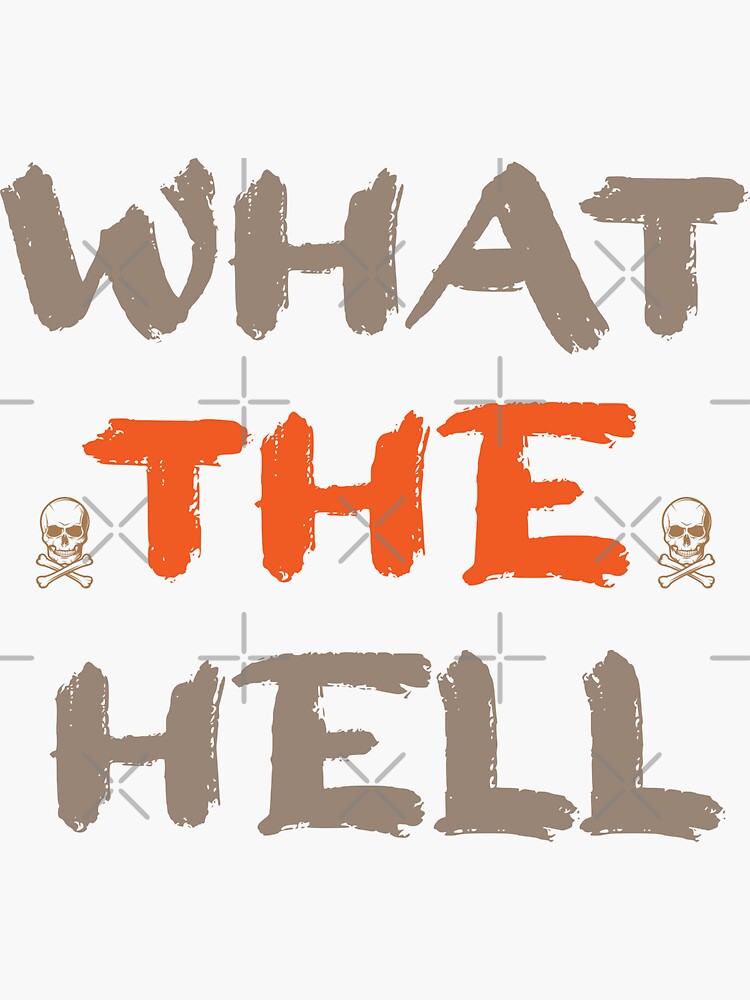 Pegatina «what the hell. design,the hell.what the hell is even that