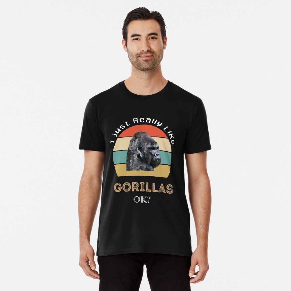 I Just Really Like Gorillas ok? Gorilla lover gift Poster for Sale by  LeGasol