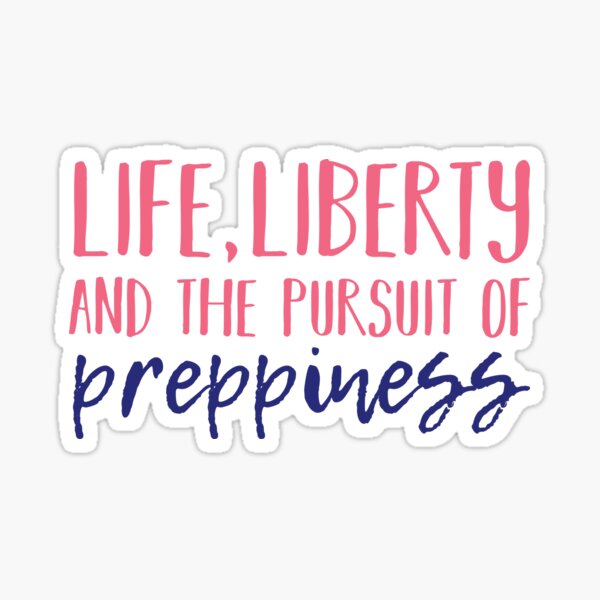 life, liberty, and the pursuit of happiness