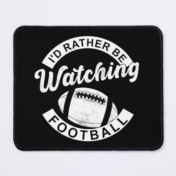 Item preview, I'd Rather Be Watching Football, Funny American Football Quote designed and sold by Artsy Fun.