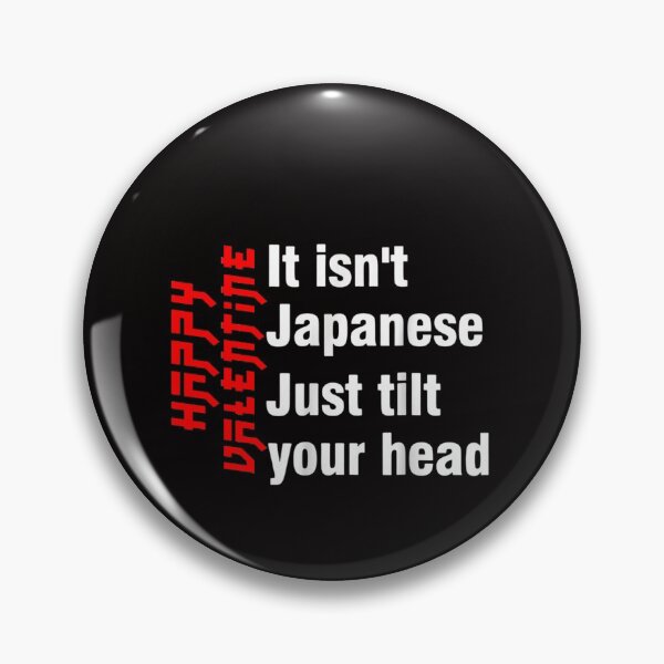 Item preview, FUNNY GIFTS  HAPPY VALENTINE It Isn't Japanese Just Tilt Your Head designed and sold by Dadya.
