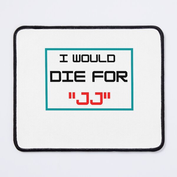 Item preview, i would die for jj, die for you, respect shirt designed and sold by VAN FASHION ⭐⭐⭐⭐⭐ (4,36K).