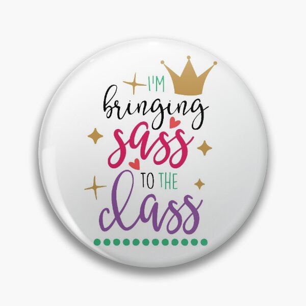 Item preview, I'm Bringing Sass To The Class  designed and sold by SpotWarehouse.