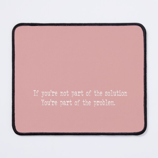 Item preview, If you're not part of the solution, you're part of the problem. designed and sold by Lyngianni.