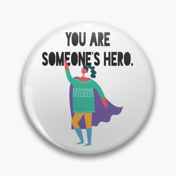 Item preview, You are someone's hero designed and sold by TheMurphyGirl.