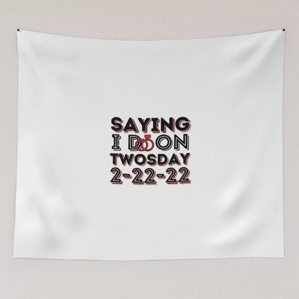 Item preview, Saying I Do on Twosday 2-22-22, Funny Wedding Day 2-22-22, Twosday 02-22-2022 Tuesday 2nd February 2022 Funny Wedding Date designed and sold by Colors nature.