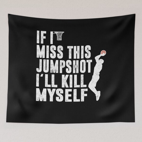 Item preview, If I Miss This Jumpshot I’ll Kill Myself, Funny Basketball Quotes Lovers  designed and sold by Artsy Fun.