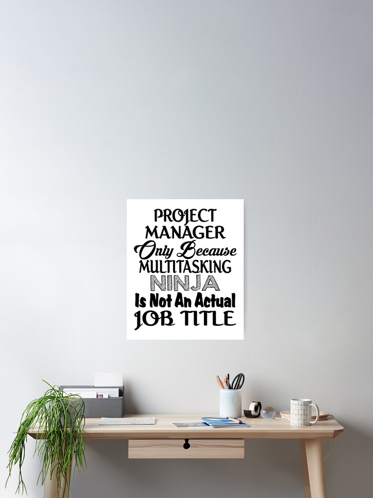Project Manager Only Because Multitasking Ninja | Funny Manager Quotes Project Manager Only Because Multitasking Ninja | Funny Manager Quotes