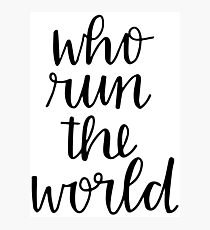 who run the world Photographic Print