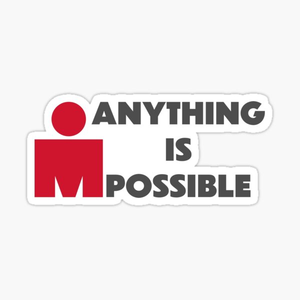 TOUT EST POSSIBLE Sticker