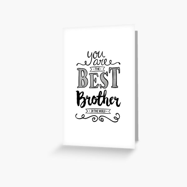 "You are the Best Brother in the World" Greeting Card by Trusting4Peace Redbubble
