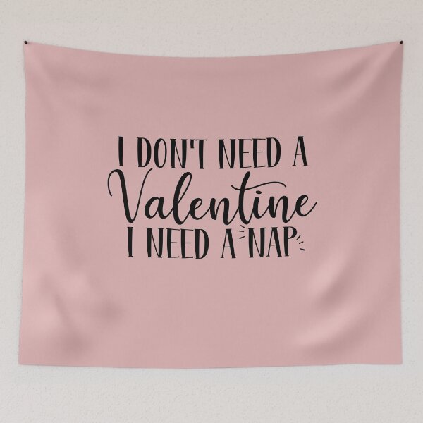 Item preview, I Don't Need a Valentine I Need a Nap designed and sold by AristoDesigner.