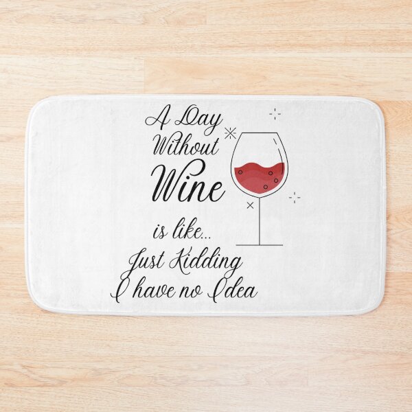 Item preview, A Day Without Wine Is Like Just Kidding I Have No Idea Cute Drinking Shirt designed and sold by LuckyFoxMerch.