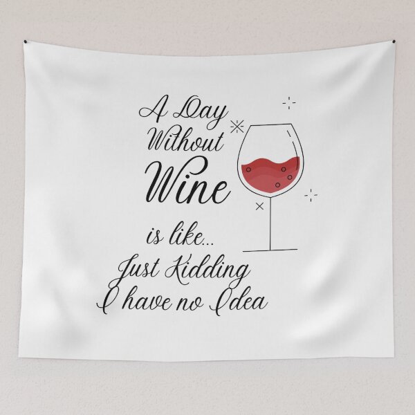 Item preview, A Day Without Wine Is Like Just Kidding I Have No Idea Cute Drinking Shirt designed and sold by LuckyFoxMerch.