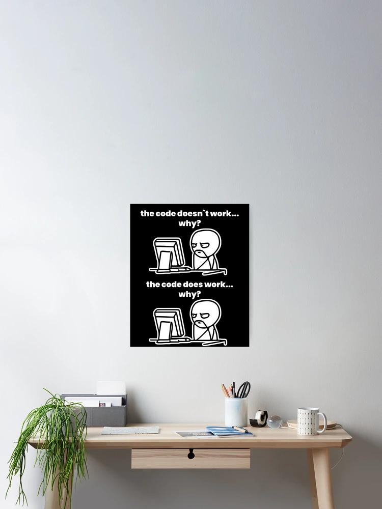 Thumbnail 2 of 3, Poster, The Code Doesn`t Work Funny Coding Programming designed and sold by Express YRSLF.
