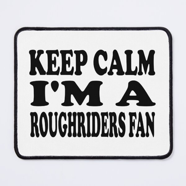 Item preview, Keep Calm I'm a Roughriders Fan designed and sold by kawoapparel.